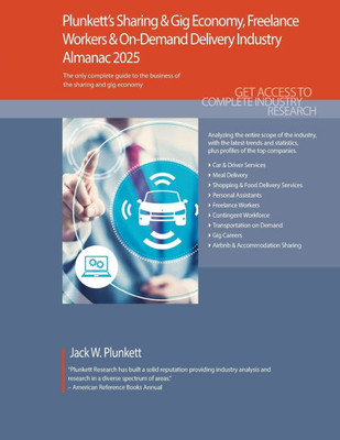 Plunkett's Sharing & Gig Economy, Freelance Workers & On-Demand Delivery Industry Almanac 2025: Sharing & Gig Economy, Freelance Workers & On-Demand D