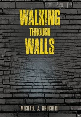 Walking Through Walls - (Hardback or Cased Book)