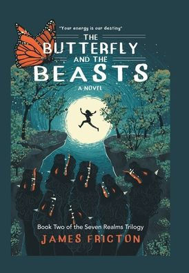 The Butterfly and The Beasts: "Your Energy is Our Destiny" - (Hardback or Cased Book)