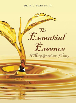 The Essential Essence: A Metaphysical view of Poetry - (Hardback or Cased Book)