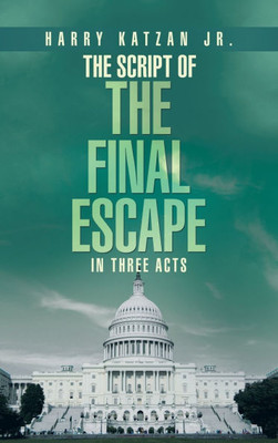 The Script of The Final Escape In Three Acts - (Hardback or Cased Book)