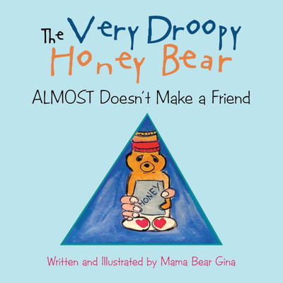 THE VERY DROOPY HONEY BEAR Almost Doesn't Make a Friend