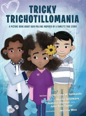 Tricky Trichotillomania: A picture book about hair-pulling inspired by a family's true story - (Hardback or Cased Book)