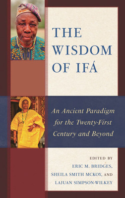 Wisdom of Ifá: An Ancient Paradigm for the Twenty-First Century and Beyond
