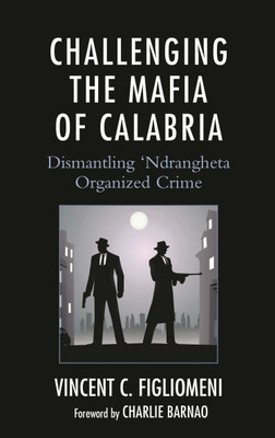 Challenging the Mafia of Calabria: Dismantling 'Ndrangheta Organized Crime