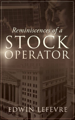 Reminiscences of a Stock Operator: A Classic Tale of Risk, Strategy, and the Psychology of Wall Street - (Hardback or Cased Book)