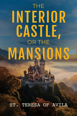 The Interior Castle: Or the Mansions - (Paperback or Softback)
