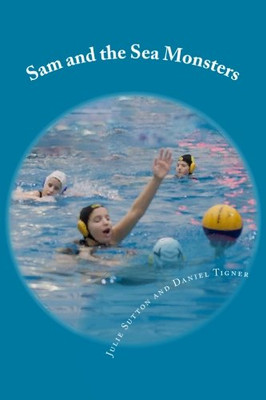 Sam and the Sea Monsters: A Water Polo Story