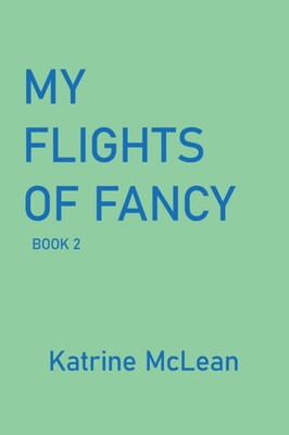 My Flights of Fancy: Book 2 - (Paperback or Softback)