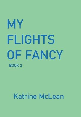 My Flights of Fancy: Book 2 - (Hardback or Cased Book)