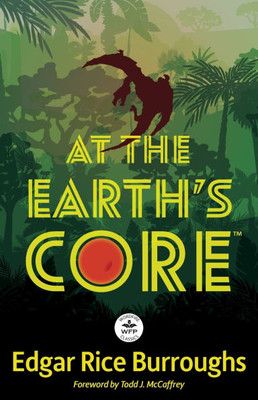 At the Earth's Core: Annotated Version with Foreword by Todd J. McCaffrey - (Paperback or Softback)