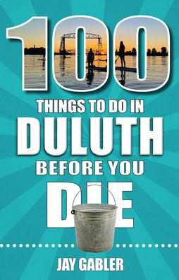 100 Things to Do in Duluth Before You Die