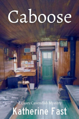 Caboose: A Casey Cavendish Mystery