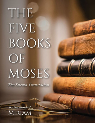 The Five Books of Moses: The Shema Translation