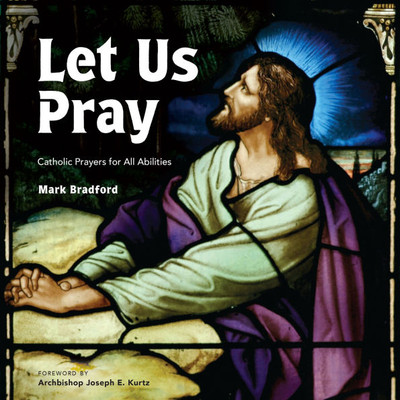 Let Us Pray: Catholic Prayers for All Abilities Let Us Pray: Catholic Prayers for All Abilities