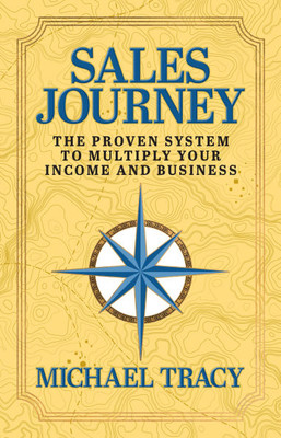 Sales Journey: The Proven System to Multiply Your Income and Business