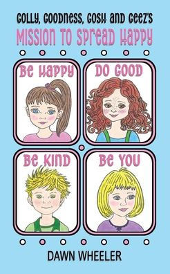 Golly, Goodness, Gosh and Geez's Mission to Spread Happy