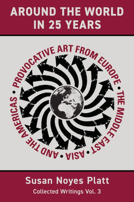 Around the World in Twenty-Five Years: Provocative Art from Europe, the Middle East, Asia, and the Americas