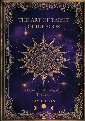 The Art of Tarot Guidebook: A Guide for Working with the Tarot