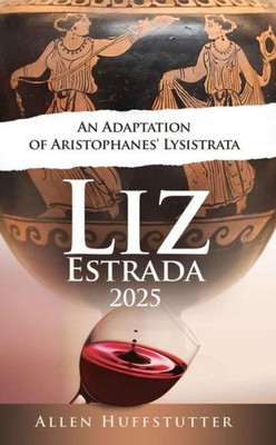 Liz Estrada 2025, An Adaption of Aristophanes' Lysistrata