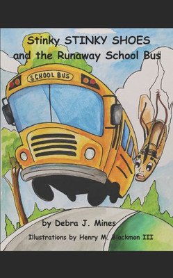 Stinky STINKY SHOES and the Runaway School Bus