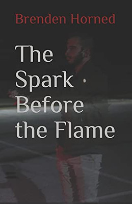 The Spark Before The Flame