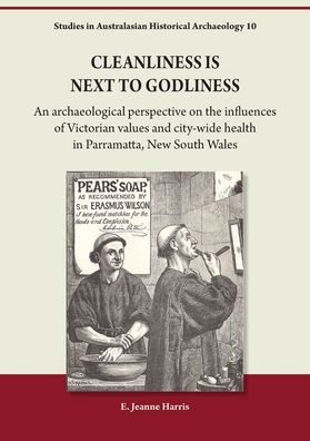 Cleanliness is Next to Godliness: An archaeological perspective on the influences of Victorian values and city-wide health in Parramatta, New South Wa