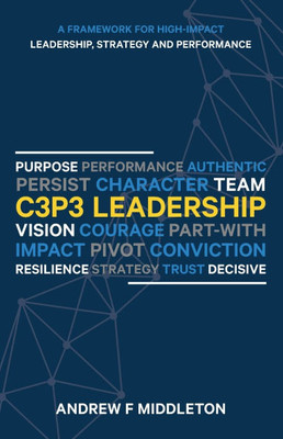 C3P3 Leadership: A Framework for High-Impact Leadership, Strategy, and Performance