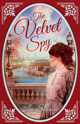 The Velvet Spy: the Wartime Journal of ginger Gold