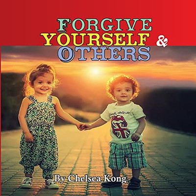 Forgive: Yourself & Others