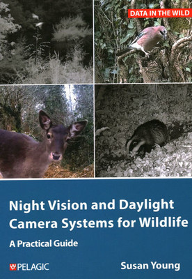 Night Vision and Daylight Camera Systems for Wildlife: A Practical Guide - (Paperback or Softback)