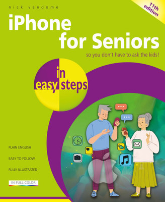 iPhone for Seniors in Easy Steps: Covers IOS 18