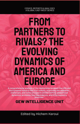 From Partners to Rivals?: The Evolving Dynamics Of America And Europe