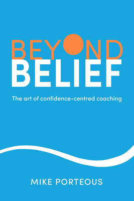 Beyond Belief: The Art of Confidence-Centred Coaching - (Hardback or Cased Book)