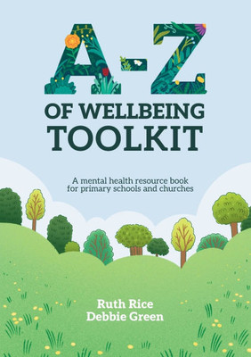 A-Z of Wellbeing Toolkit: A mental health resource book for primary schools and churches