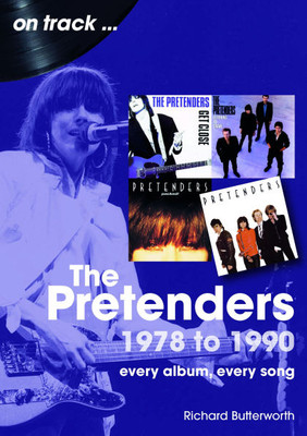 The Pretenders 1978 - 1990: Every Album, Every Song