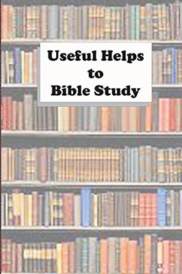 Useful Helps To Bible Study