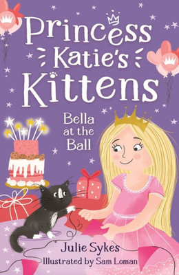Bella at the Ball: Princess Katie's Kittens 2