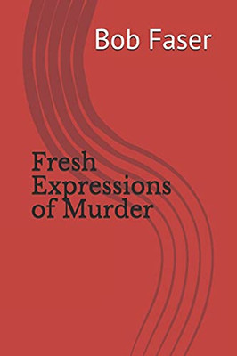 Fresh Expressions Of Murder