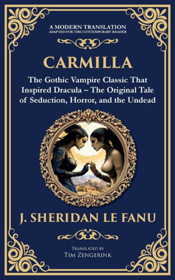 Carmilla: The Original Vampire Romance - A Haunting Gothic Tale of Love and Horror (Deluxe Hardbound Edition)