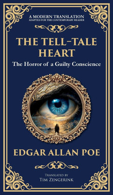 The Tell-Tale Heart: Poe's Timeless Gothic Thriller - Madness, Guilt, and Murder (Deluxe Hardbound Edition)