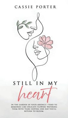Still In My Heart - (Hardback or Cased Book)