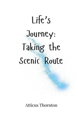 Life's Journey: Taking the Scenic Route - (Paperback or Softback)