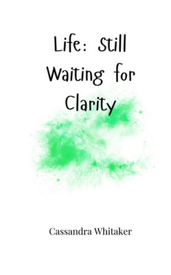 Life: Still Waiting for Clarity - (Paperback or Softback)