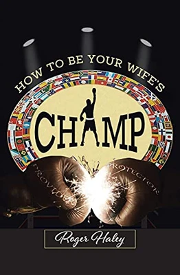 How To Be Your Wife'S Champ