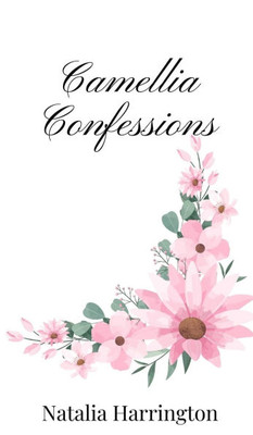 Camellia Confessions - (Hardback or Cased Book)