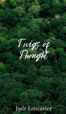 Twigs of Thought - (Hardback or Cased Book)