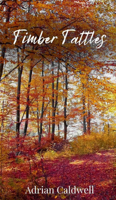 Timber Tattles - (Hardback or Cased Book)