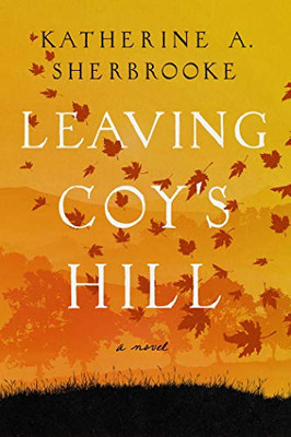 Leaving Coy'S Hill: A Novel