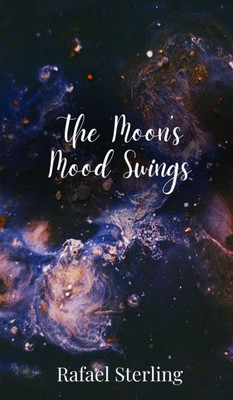The Moon's Mood Swings - (Hardback or Cased Book)